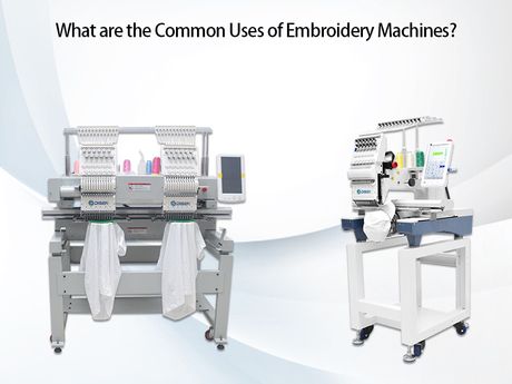 What are the Common Uses of Embroidery Machines.jpg